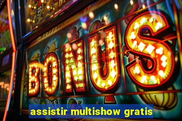 assistir multishow gratis